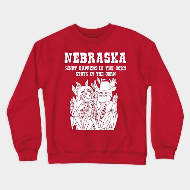 Nebraska What Happens in the Corn Stays in the Corn T-shirt by Corn Coast Crewneck Sweatshirt by Corn Coast